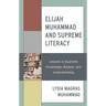 Elijah Muhammad and Supreme Literacy: Lessons in Supreme Knowledge, Wisdom, and Understanding