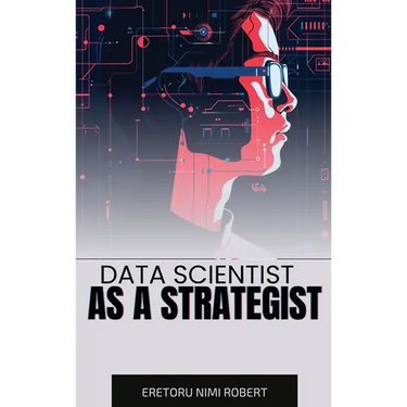 Data Scientist as a Strategist: Aligning Data Insights with Business Goals