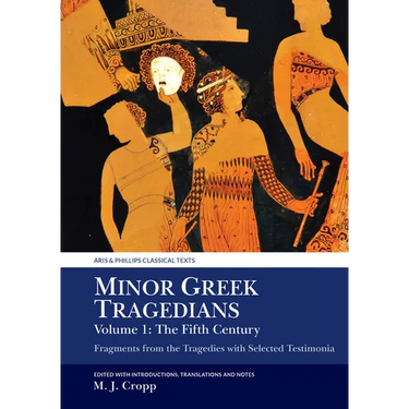 Minor Greek Tragedians, Volume 1: The Fifth Century: Fragments from the Tragedies with Selected Testimonia