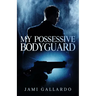 My Possessive Bodyguard