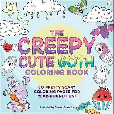 The Creepy Cute Goth Coloring Book: 30 Pretty Scary Coloring Pages for Year-Round Fun!