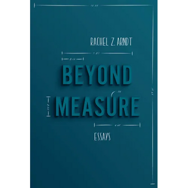 Beyond Measure: Essays