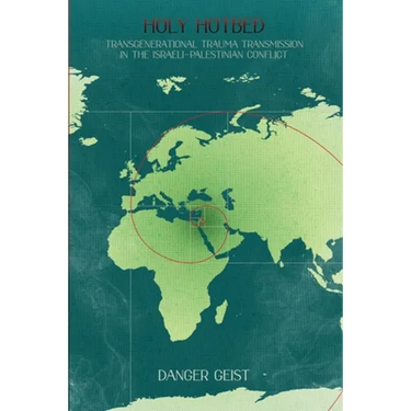 Holy Hotbed: Transgenerational Trauma Transmission in the Israeli-Palestinian Conflict