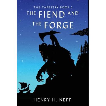 The Fiend and the Forge: Book Three of The Tapestry