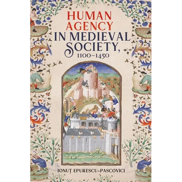 Human Agency in Medieval Society, 1100-1450
