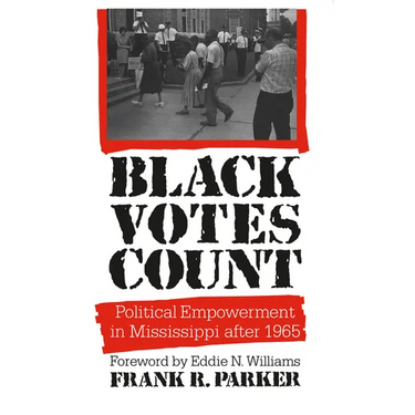 Black Votes Count: Political Empowerment in Mississippi After 1965
