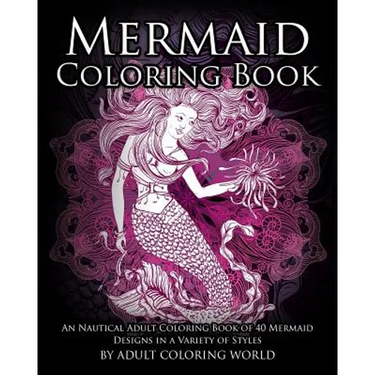 Mermaid Coloring Book: An Nautical Adult Coloring Book of 40 Mermaid Designs in a Variety of Styles