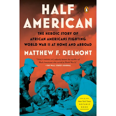 Half American: The Heroic Story of African Americans Fighting World War II at Home and Abroad