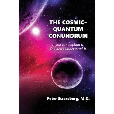 The Cosmic-Quantum Conundrum: If You Can Explain It, You Don't Understand It.