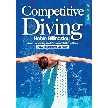 Competitive Diving Illustrated: Coaching Strategies to Perform 134 Dives