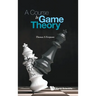 A Course in Game Theory