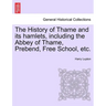 The History of Thame and Its Hamlets, Including the Abbey of Thame, Prebend, Free School, Etc.