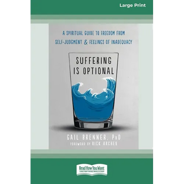 Suffering Is Optional: A Spiritual Guide to Freedom from Self-Judgment and Feelings of Inadequacy (16pt Large Print Edition)