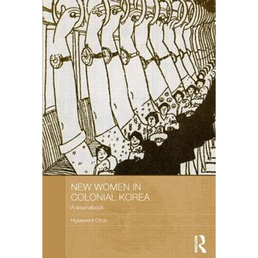 New Women in Colonial Korea: A Sourcebook