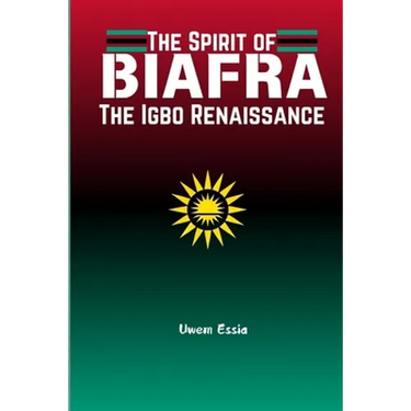 The Spirit of Biafra: The Igbo Renaissance