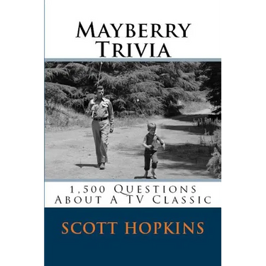 Mayberry Trivia: 1,500 Questions About A TV Classic