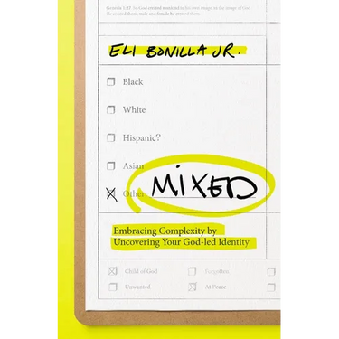 The Mixed: Embracing Complexity by Uncovering Your God-Led Identity