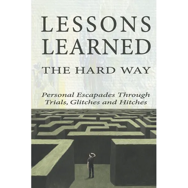 Lessons Learned the Hard Way