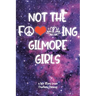Not The F---ing Gilmore Girls