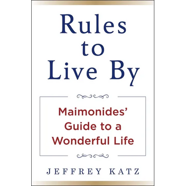 Rules to Live by: Maimonides' Guide to a Wonderful Life