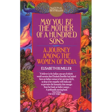 May You Be the Mother of a Hundred Sons: A Journey Among the Women of India