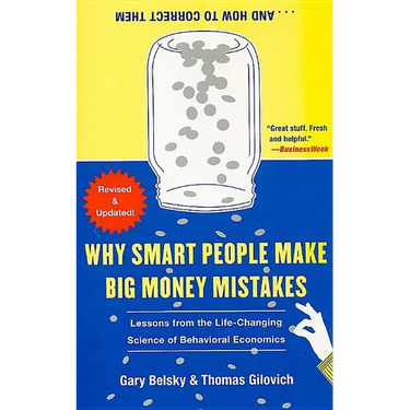 Why Smart People Make Big Money Mistakes... and How to Correct Them: Lessons from the Life-Changing Science of Behavioral Economics