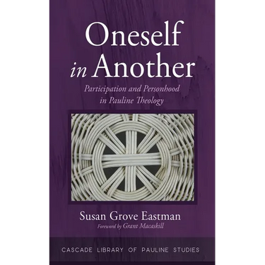 Oneself in Another: Participation and Personhood in Pauline Theology