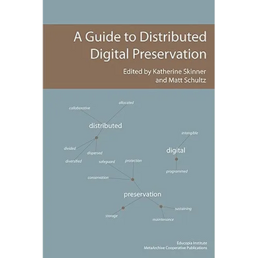 A Guide to Distributed Digital Preservation