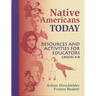Native Americans Today: Resources and Activities for Educators, Grades 4-8