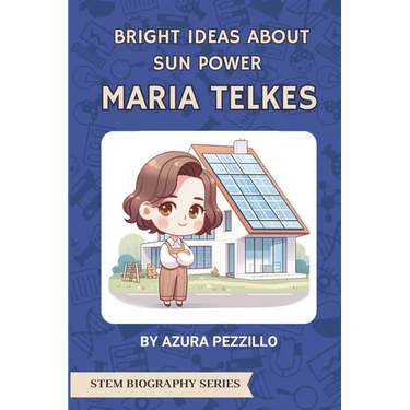 Bright Ideas About Sun Power - Maria Telkes