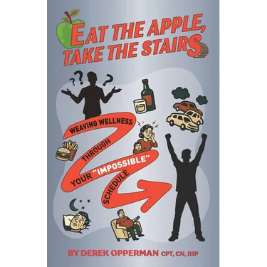 Eat the Apple, Take the Stairs: Weaving Wellness Through Your "Impossible" Schedule