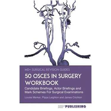50 OSCEs In Surgery Workbook: Candidate Briefings, Actor Briefings and Mark Schemes For The MRCS Part B Examination