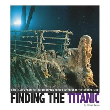 Finding the Titanic: How Images from the Ocean Depths Fueled Interest in the Doomed Ship