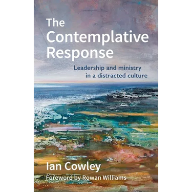 The Contemplative Response: Leadership and ministry in a distracted culture