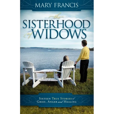 The Sisterhood of Widows: Sixteen True Stories of Grief, Anger and Healing