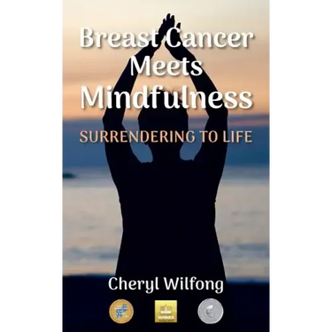 Breast Cancer Meets Mindfulness: Surrendering to Life