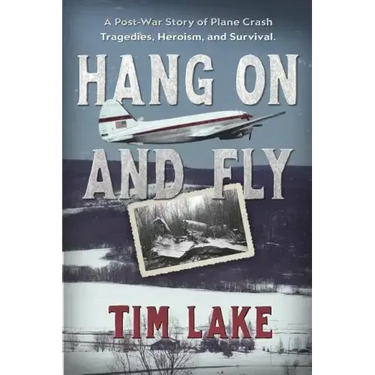 Hang on and Fly: A Post-War Story of Plane Crash Tragedies, Heroism, and Survival