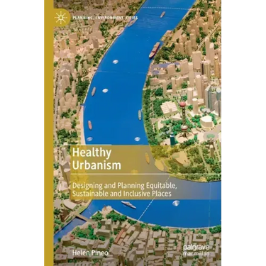 Healthy Urbanism: Designing and Planning Equitable, Sustainable and Inclusive Places