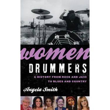 Women Drummers: A History from Rock and Jazz to Blues and Country