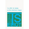 T. S. Eliot: An Essay on the American Magus