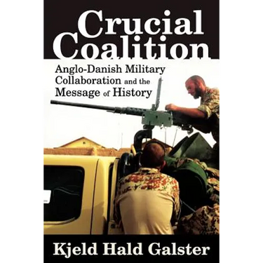 Crucial Coalition: Anglo-Danish Military Collaboration and the Message of History