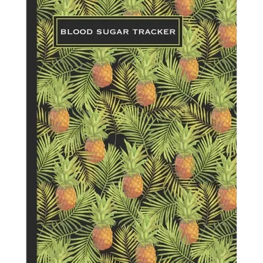 Blood Sugar Tracker: Record Daily Glucose 4 Times A Day In This Two Year Log Convenient One-Month Page Spreads Tropical Pineapple Design BO