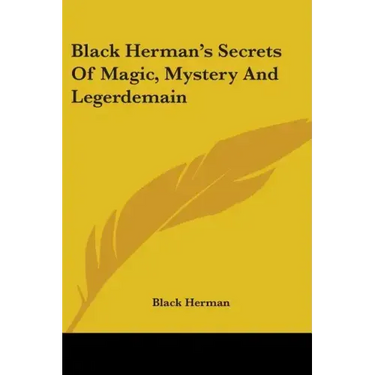 Black Herman's Secrets Of Magic, Mystery And Legerdemain