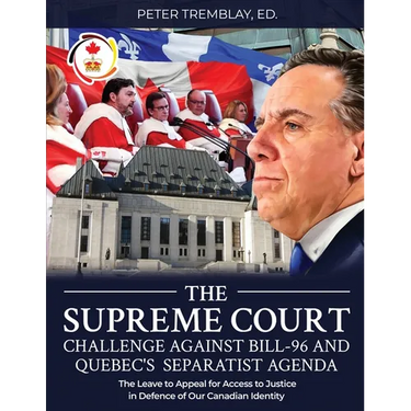The Supreme Court Challenge Against Bill-96 and Quebec's Separatist Agenda: The Leave to Appeal for Access to Justice in Defence of Our Canadian Ident