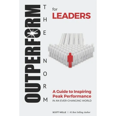 OUTPERFORM THE NORM for Leaders: A Guide to Inspiring Peak Performance in an Ever-Changing World