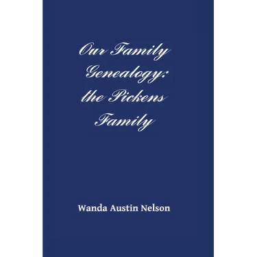 Our Family Genealogy: the Pickens Family