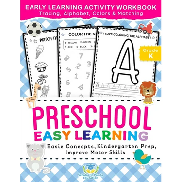Preschool Easy Learning Activity Workbook: Preschool Prep, Pre-Writing, Pre-Reading, Toddler Learning Book, Kindergarten Prep, Alphabet Tracing, Numbe