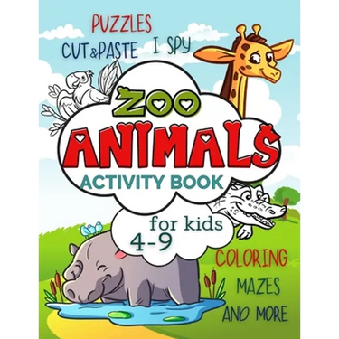 Zoo Animals Activity Book for Kids 4-9: Workbook Full of Coloring and Other Activities Such as Mazes, Cut and Paste, Dot to Dot, Word Search, Puzzles