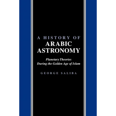 A History of Arabic Astronomy: Planetary Theories During the Golden Age of Islam