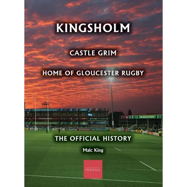 Kingsholm: Castle Grim, Home of Gloucester Rugby, The Official History